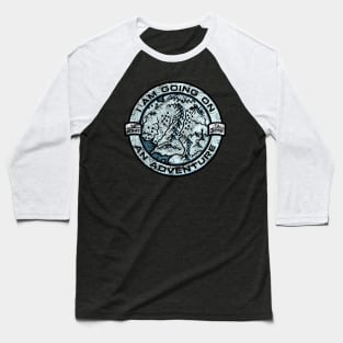 i am going on an adventure Baseball T-Shirt